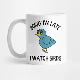 Sorry I'm Late I watch Birds Mug